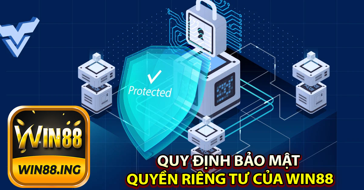 Các quy định trong chính sách bảo mật quyền riêng tư của Win88